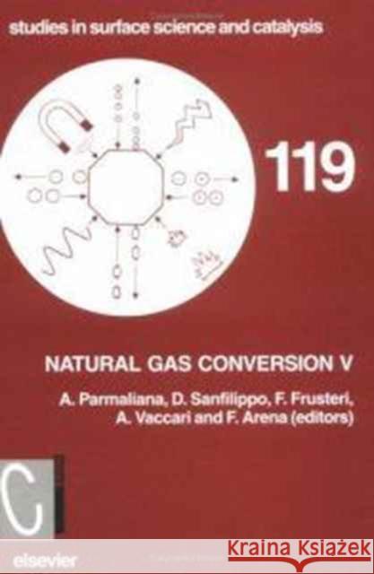 Natural Gas Conversion V: Volume 119 Parmaliana, A. 9780444829672 ELSEVIER SCIENCE & TECHNOLOGY