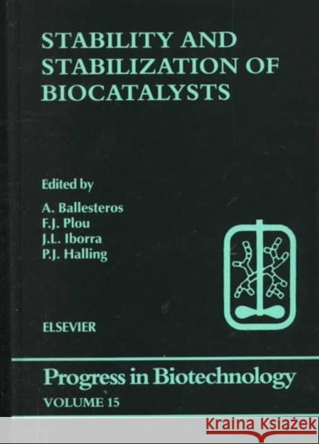 Stability and Stabilization of Biocatalysts Plou, F.J., Iborra, J.L., Halling, P.J. 9780444829702 Elsevier Science