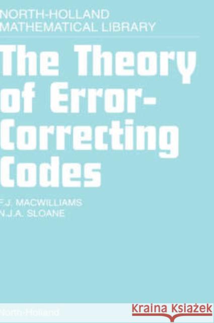 The Theory of Error-Correcting Codes: Volume 16 Macwilliams, F. J. 9780444851932 North-Holland