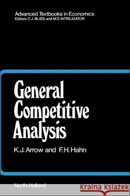 General Competitive Analysis: Volume 12 Arrow, Kenneth J. 9780444854971 North-Holland