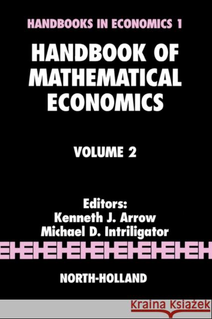 Handbook of Mathematical Economics: Volume 2 Intriligator, M. D. 9780444861276 North-Holland