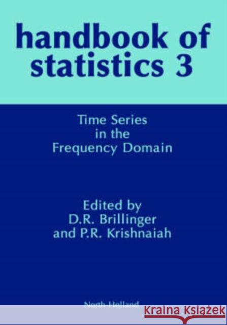 Time Series in the Frequency Domain: Volume 3 Krishnaiah, P. R. 9780444867261 North-Holland