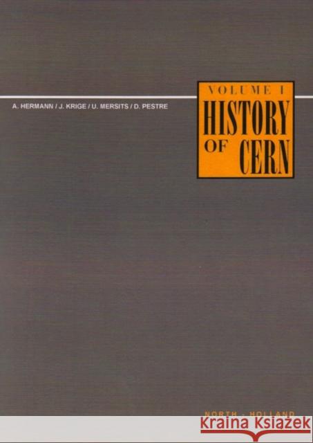 History of Cern, I: Volume I - Launching the European Organization for Nuclear Research Hermann, A. 9780444870377 ELSEVIER SCIENCE & TECHNOLOGY