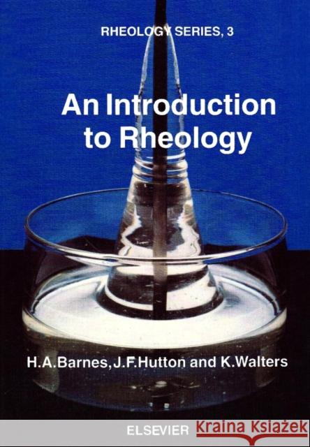 An Introduction to Rheology H. A. Barnes J. F. Hutton 9780444871404 ELSEVIER SCIENCE & TECHNOLOGY