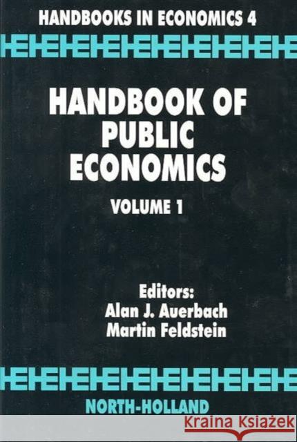 Handbook of Public Economics: Volume 1 Feldstein, Martin 9780444876126 North-Holland