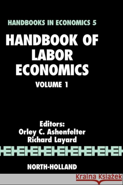 Handbook of Labor Economics O. Ashenfelter R. Layard O. Ashenfelter 9780444878564 North-Holland