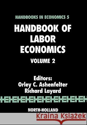 Handbook of Labor Economics: Volume 2 Layard, R. 9780444878571 North-Holland