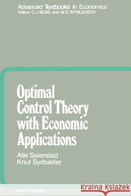 Optimal Control Theory with Economic Applications: Volume 24 Seierstad, A. 9780444879233 North-Holland