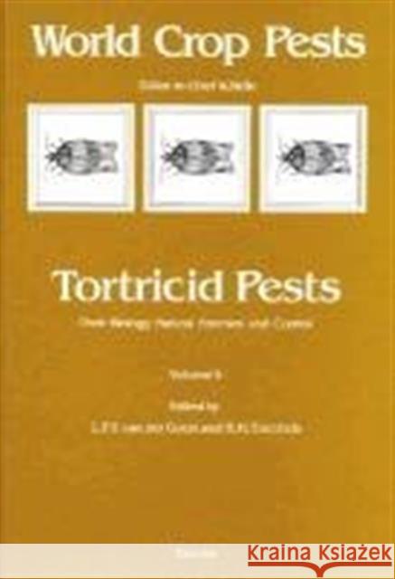 Tortricid Pests: Their Biology, Natural Enemies and Control Volume 5 Van Der Geest, L. P. S. 9780444880000 Elsevier Science