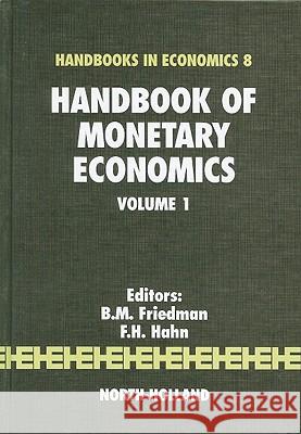 Handbook of Monetary Economics, Volume 1 B. M. Friedman F. H. Hahn B. M. Friedman 9780444880253 North-Holland