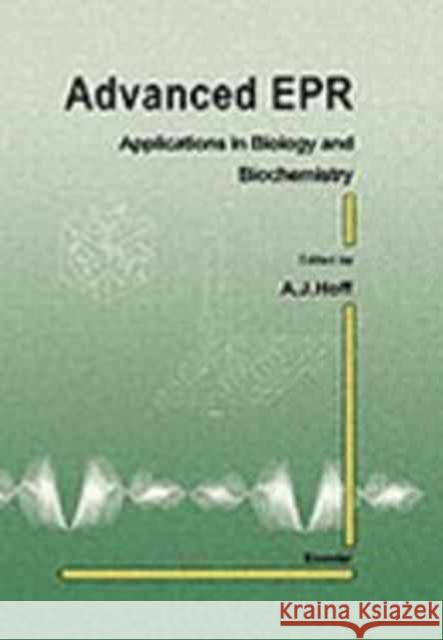 Advanced EPR: Applications in Biology and Biochemistry Hoff, A. J. 9780444880505 ELSEVIER SCIENCE & TECHNOLOGY