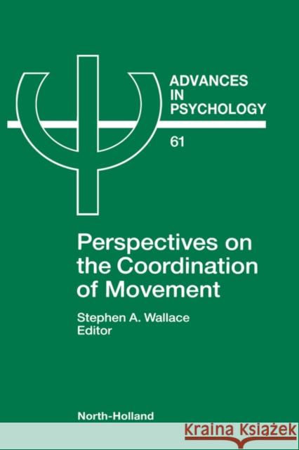 Perspectives on the Coordination of Movement Stephen A. Wallace 9780444880536