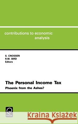 The Personal Income Tax: Phoenix from the Ashes? Sijbren Cnossen, Richard M. Bird 9780444882882 Emerald Publishing Limited