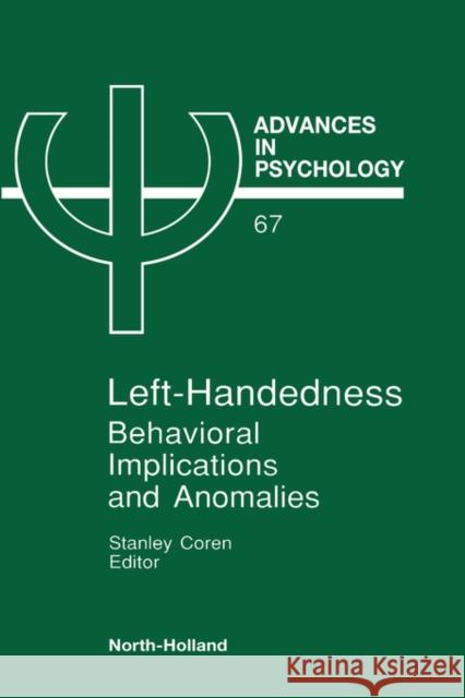 Left-handedness: Behavioural Implications and Anomalies Stanley Cohen 9780444884381