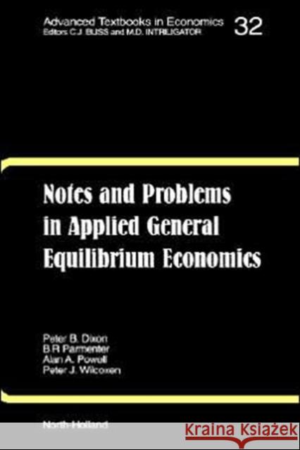 Notes and Problems in Applied General Equilibrium Economics: Volume 32 Pearson, K. R. 9780444884497 North-Holland