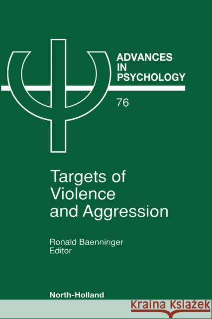 Targets of Violence and Aggression: Volume 76 Baenninger, R. 9780444884831 North-Holland