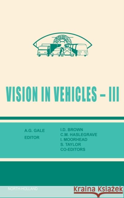 Vision in Vehicles III I. David Brown C. M. Haslegrave I. Moorhead 9780444886019 North-Holland