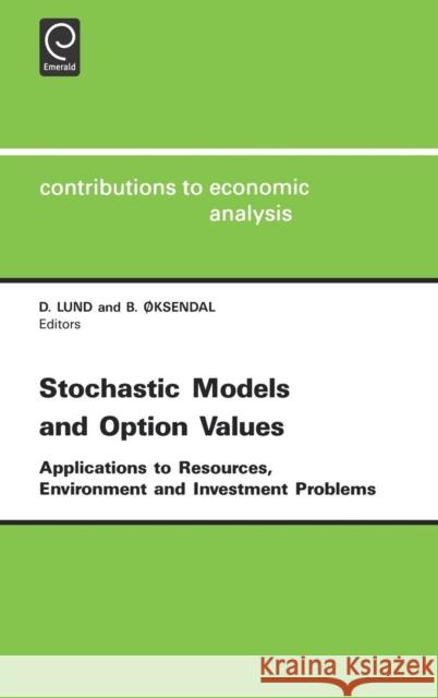 Stochastic Models and Option Values: Applications to Resources, Environment and Investment Problems D. Lund, Bernt Oksendal 9780444886309