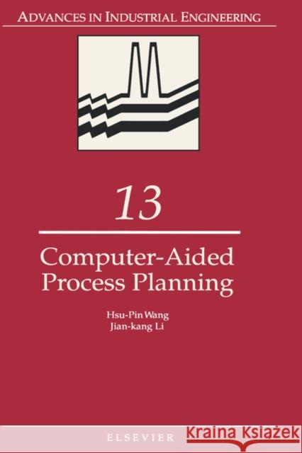 Computer-Aided Process Planning: Volume 13 Wang, H. P. 9780444886316 Elsevier Science