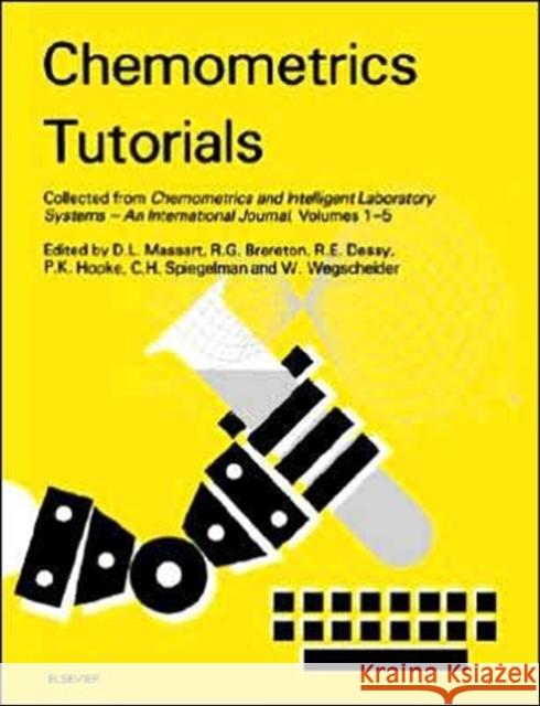 Chemometrics Tutorials: Collected from Chemometrics and Intelligent Laboratory Systems - An International Journal, Volumes 1-5 Brereton, R. G. 9780444888372 Elsevier Science