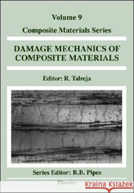 Damage Mechanics of Composite Materials: Volume 9 Talreja, R. 9780444888525 Elsevier Science