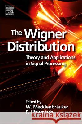 The Wigner Distribution: Theory and Applications in Signal Processing  9780444888563 Elsevier Science Ltd