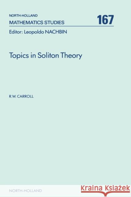 Topics in Soliton Theory: Volume 167 Carroll, R. W. 9780444888693 North-Holland