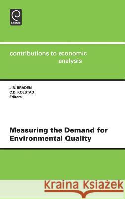 Measuring the Demand for Environmental Quality: Open Workshop : Revised Papers John B. Braden, C.D. Kolstad 9780444888778