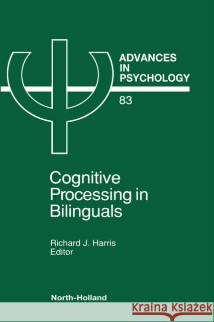 Cognitive Processing in Bilinguals: Volume 83 Harris, R. J. 9780444889225 ELSEVIER SCIENCE