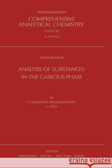 Analysis of Substances in the Gaseous Phase: Volume 28 Smolkova-Keulemansova, E. 9780444891228 Elsevier Science