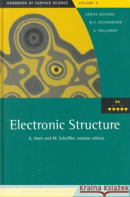 Electronic Structure: Volume 2 Horn, K. 9780444892911 ELSEVIER SCIENCE & TECHNOLOGY