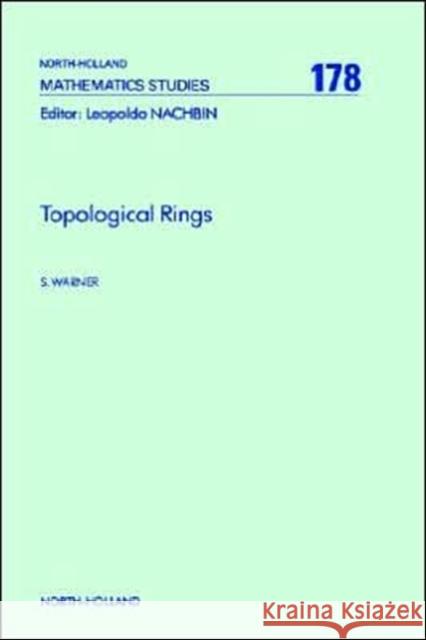 Topological Rings: Volume 178 Warner, S. 9780444894465 North-Holland