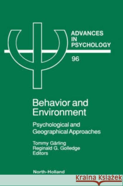 Behavior and Environment: Psychological and Geographical Approaches Volume 96 Garling, T. 9780444896988 North-Holland