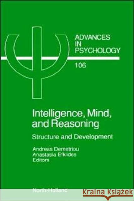 Intelligence, Mind, and Reasoning: Structure and Development Volume 106 Demetriou, A. 9780444897145