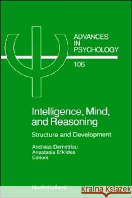 Intelligence, Mind, and Reasoning: Structure and Development Volume 106 Demetriou, A. 9780444897145 North-Holland