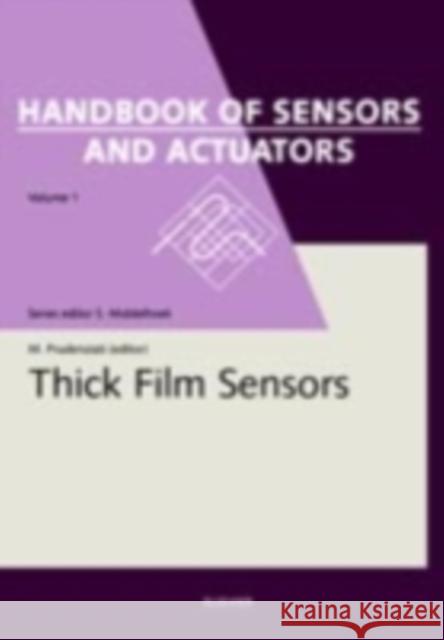 Thick Film Sensors: Volume 1 Prudenziati, Maria 9780444897237 Elsevier Science