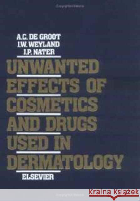 Unwanted Effects of Cosmetics and Drugs Used in Dermatology de Groot, A. C. 9780444897756 ELSEVIER SCIENCE & TECHNOLOGY