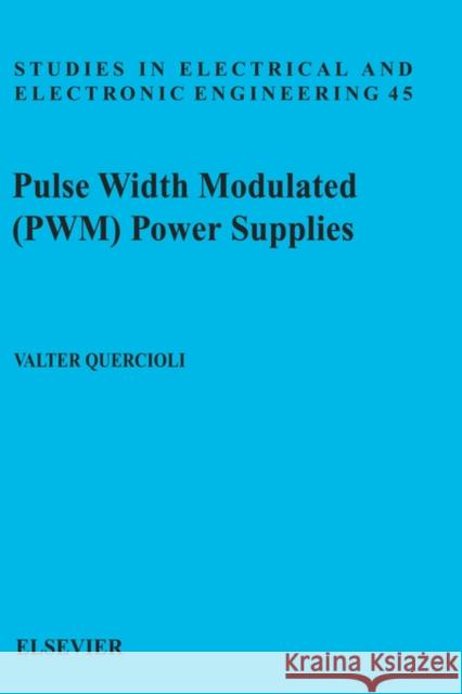 Pulse Width Modulated (Pwm) Power Supplies: Volume 45 Quercioli, V. 9780444897909 Elsevier Science