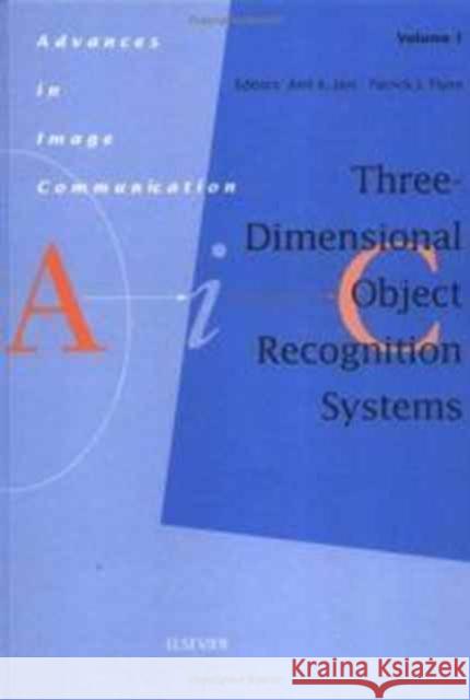 Three-Dimensional Object Recognition Systems: Volume 1 Jain, A. K. 9780444897978 ELSEVIER SCIENCE & TECHNOLOGY