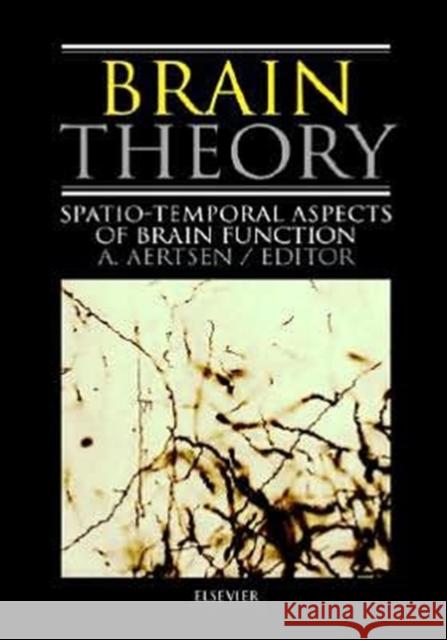 Brain Theory : Spatio-Temporal Aspects of Brain Function A. Aertsen Egbert Va Ad Aertsen 9780444898395 Elsevier Science