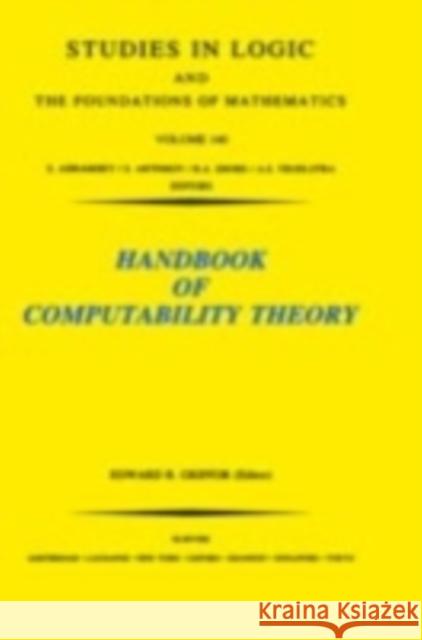 Handbook of Computability Theory: Volume 140 Griffor, E. R. 9780444898821 North-Holland