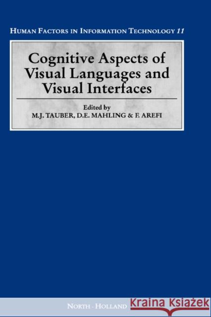 Cognitive Aspects of Visual Languages and Visual Interfaces Michael Tauber Tauber                                   M. J. Tauber 9780444899477 