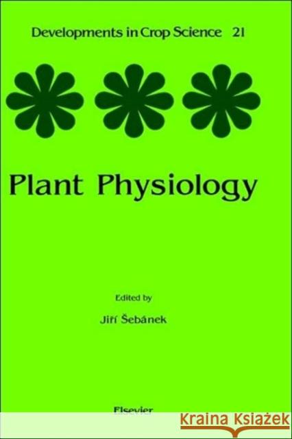 Plant Physiology: Volume 21 Sebanek, J. 9780444986993 Elsevier Science