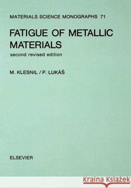 Fatigue of Metallic Materials: Volume 71 Klesnil, M. 9780444987235 Elsevier Science