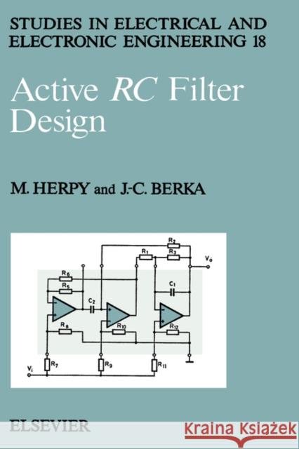 Active Rc Filter Design: Volume 18 Herpy, M. 9780444995582 North-Holland