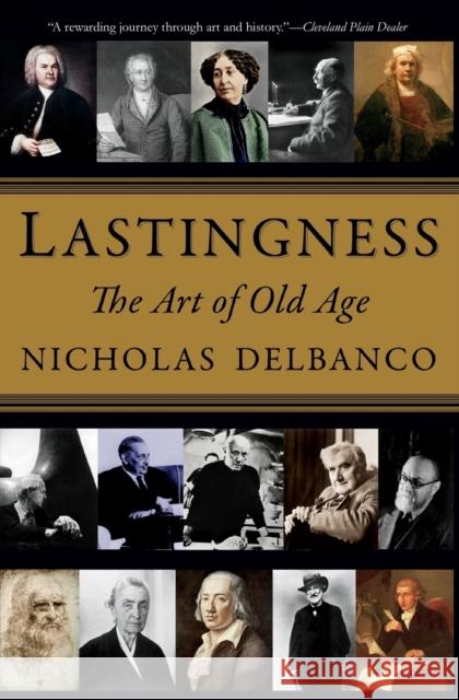 Lastingness: The Art of Old Age Nicholas Delbanco 9780446199650