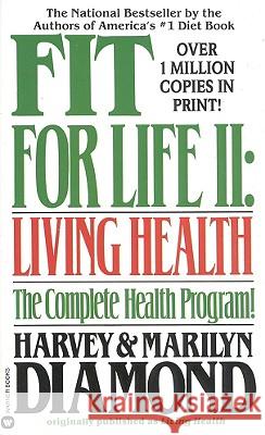 Fit for Life: Living Health: II Harvey Diamond 9780446358750 Little, Brown & Company