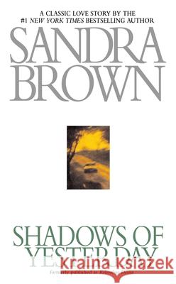 Shadows of Yesterday Sandra Brown 9780446360715 Little, Brown & Company