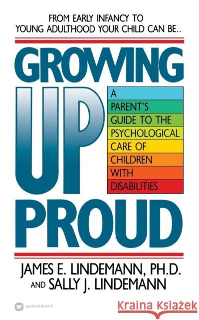 Growing Up Proud James E. Lindemann Sally J. Lindemann Sally J. Lindemann 9780446386821 Warner Books