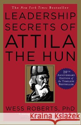 Leadership Secrets of Attila the Hun Wess Roberts 9780446391061 Little, Brown & Company